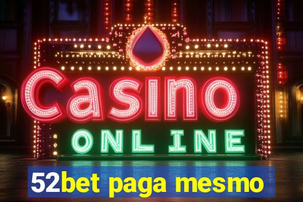 52bet paga mesmo